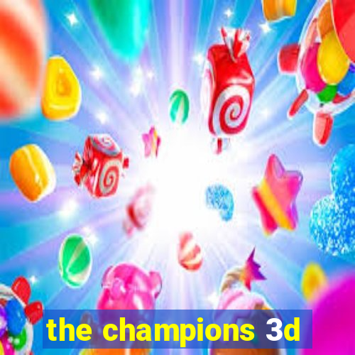 the champions 3d